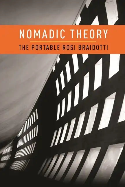 Nomadic Theory: The Portable Rosi Braidotti - Paperback