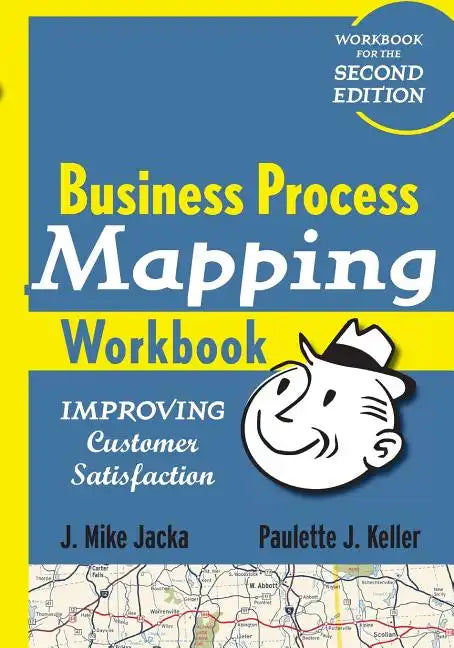 Business Process Mapping Workbook: Improving Customer Satisfaction - Paperback