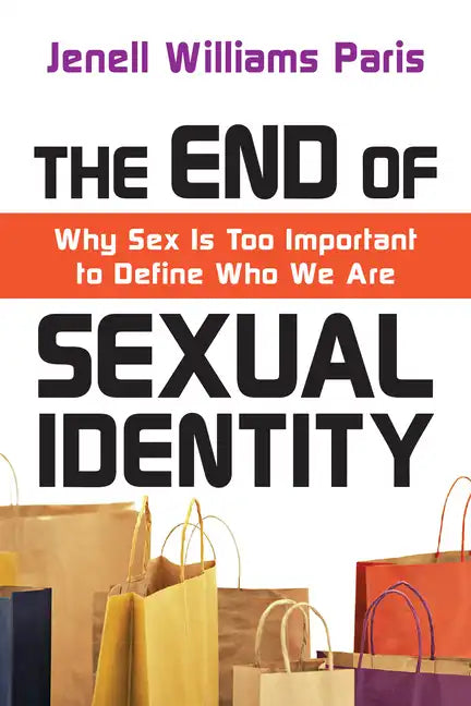 The End of Sexual Identity: Why Sex Is Too Important to Define Who We Are - Paperback
