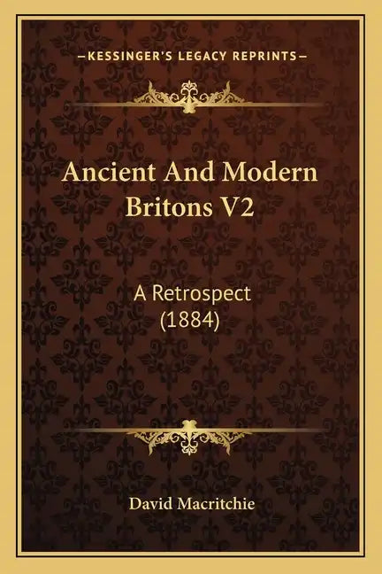 Ancient and Modern Britons V2: A Retrospect (1884) - Paperback