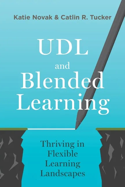 UDL and Blended Learning: Thriving in Flexible Learning Landscapes - Paperback