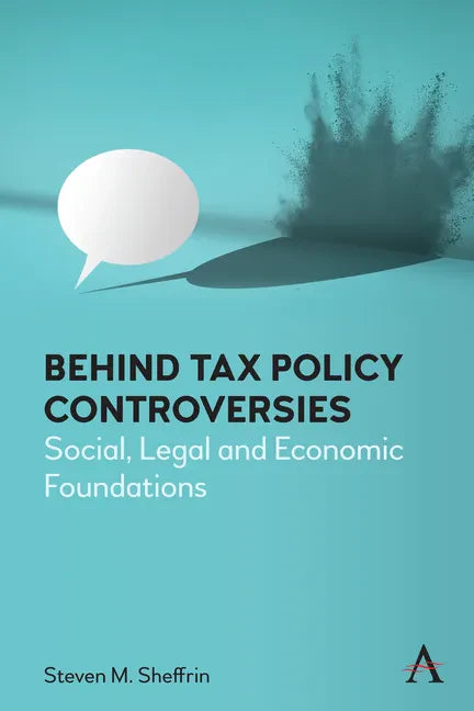 Behind Tax Policy Controversies: Social, Legal and Economic Foundations - Paperback