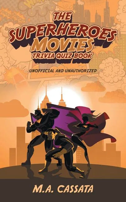 The Superheroes Movies Trivia Quiz Book: Unofficial and Unauthorized - Paperback