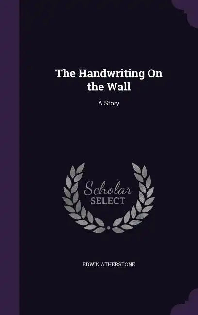 The Handwriting On the Wall: A Story - Hardcover