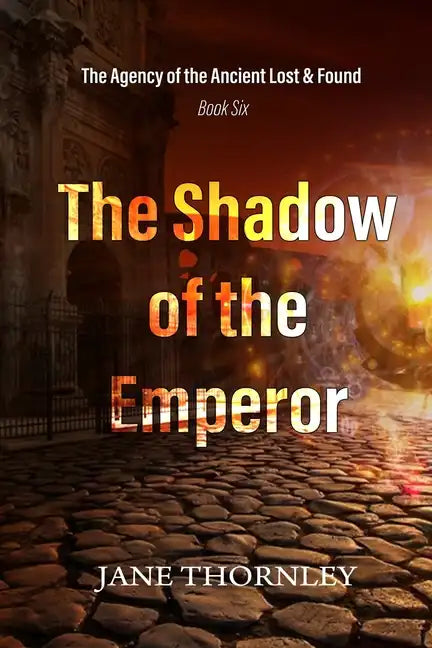 The Shadow of the Emperor: The Agency of the Ancient Lost & Found Book 6 - Paperback