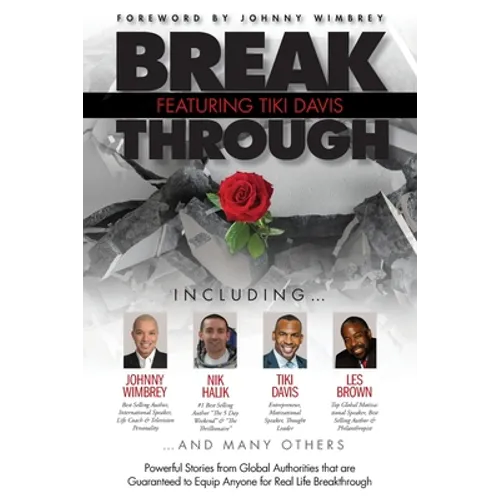 Break Through Featuring Tiki Davis: Powerful Stories from Global Authorities that are Guaranteed to Equip Anyone for Real Life Breakthroughs - Paperback