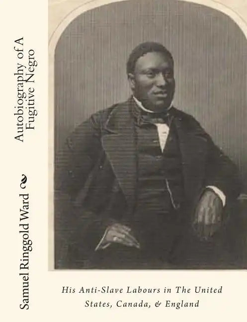 Autobiography of A Fugitive Negro: His Anti-Slave Labours in The United States, Canada, & England - Paperback