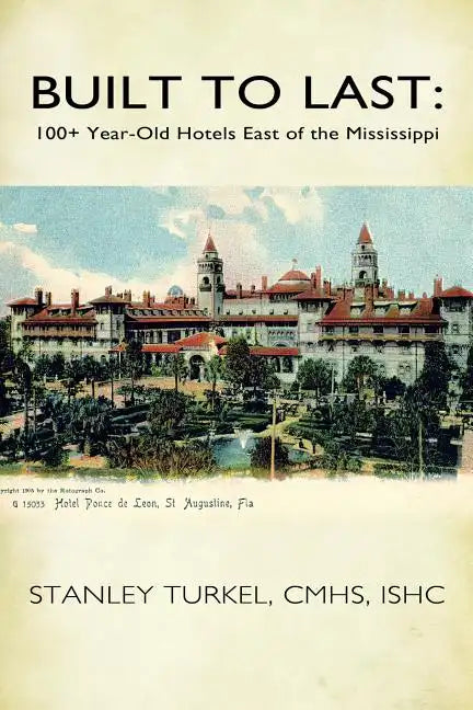 Built to Last: 100+ Year-Old Hotels East of the Mississippi - Paperback