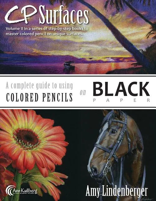 CP Surfaces: A Complete Guide to Using Colored Pencils on Black Paper - Paperback
