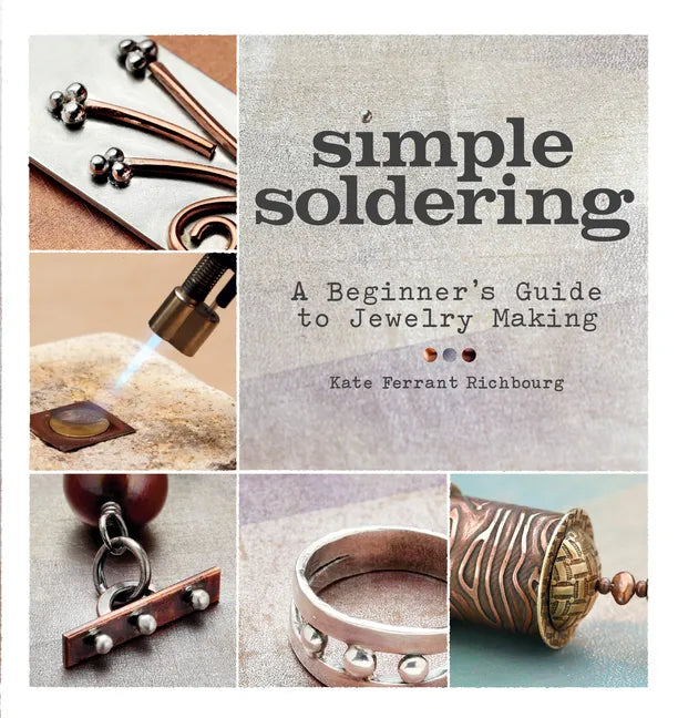 Simple Soldering: A Beginner's Guide to Jewelry Making - Paperback