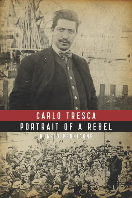 Carlo Tresca: Portrait of a Rebel - Paperback