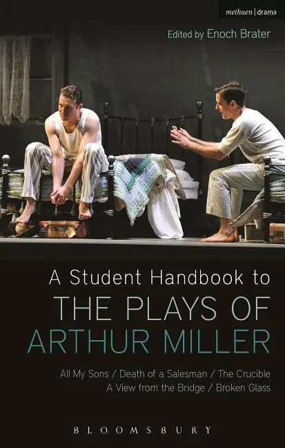 A Student Handbook to the Plays of Arthur Miller: All My Sons, Death of a Salesman, The Crucible, A View from the Bridge, Broken Glass - Paperback