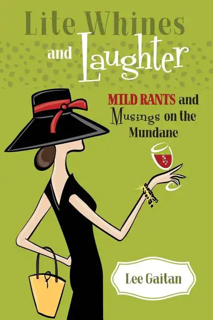 Lite Whines and Laughter: Mild Rants and Musings on the Mundane - Paperback