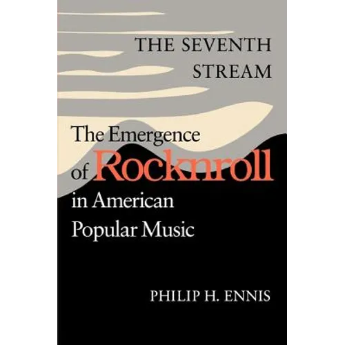 The Seventh Stream: The Emergence of Rocknroll in American Popular Music - Paperback
