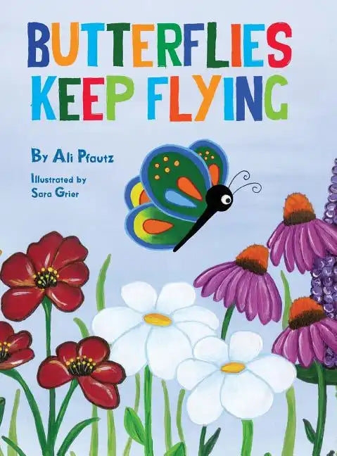 Butterflies Keep Flying - Hardcover