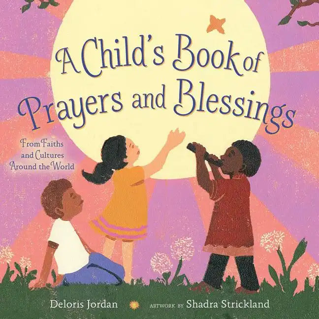 A Child's Book of Prayers and Blessings: From Faiths and Cultures Around the World - Hardcover
