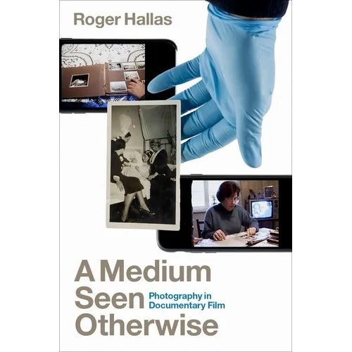 A Medium Seen Otherwise: Photography in Documentary Film - Paperback