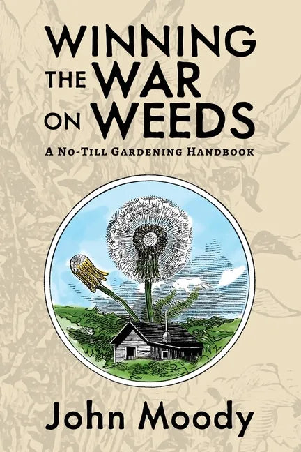 Winning the War on Weeds: A No-Till Gardening Handbook - Paperback