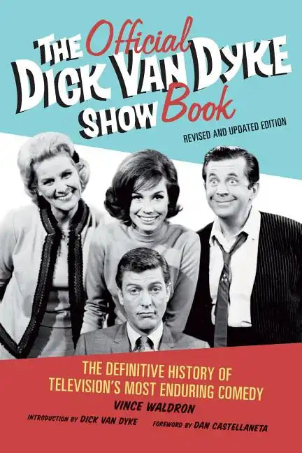 The Official Dick Van Dyke Show Book: The Definitive History of Television's Most Enduring Comedy - Paperback