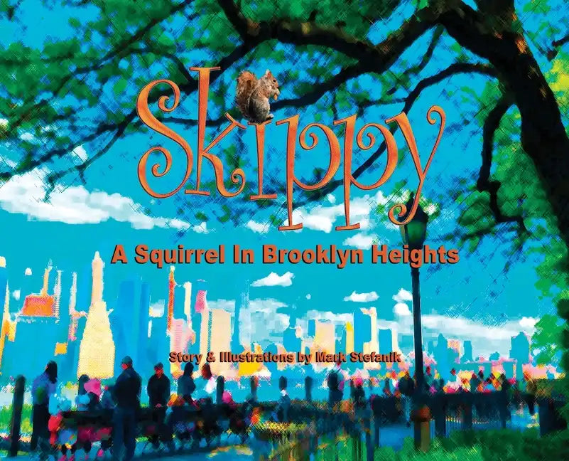 Skippy, A Squirrel in Brooklyn Heights - Hardcover