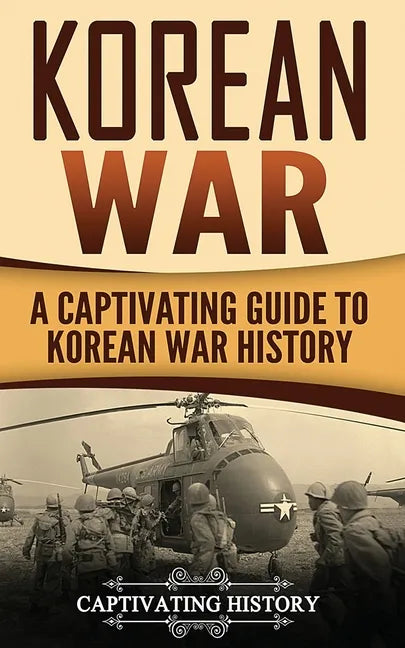 Korean War: A Captivating Guide to Korean War History - Paperback