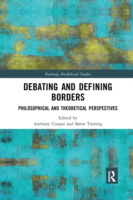 Debating and Defining Borders: Philosophical and Theoretical Perspectives - Paperback