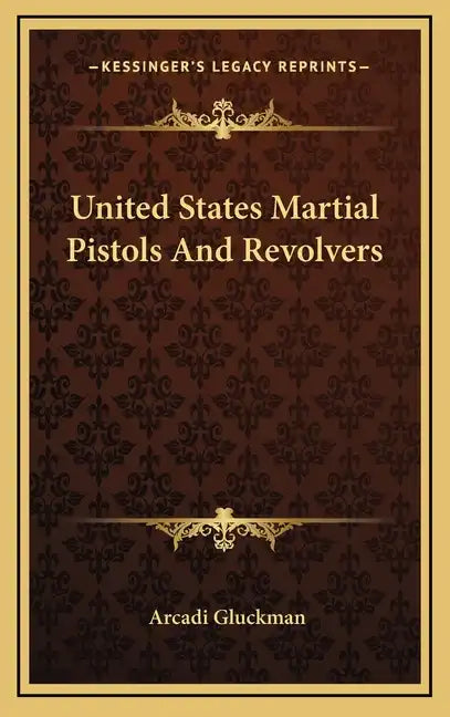 United States Martial Pistols And Revolvers - Hardcover