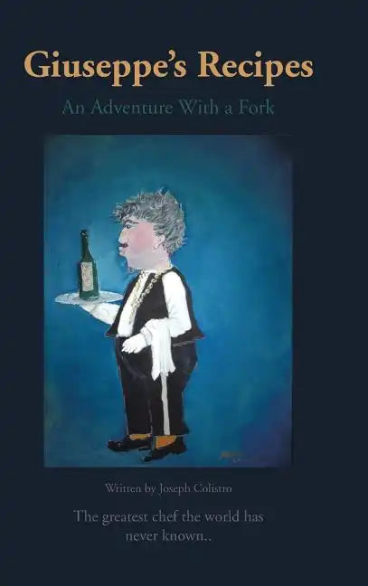 Giuseppe's Recipes: An Adventure with a Fork - Hardcover