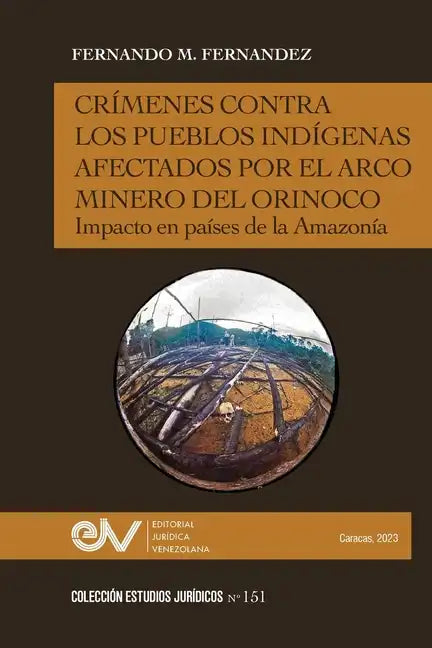 Crímenes Contra Los Pueblos Indígenas Afectados Por El Arco Minero. Impacto En Países de la Amazonía - Paperback