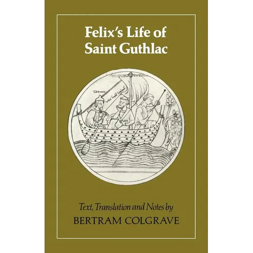 Felix's Life of Saint Guthlac: Texts, Translation and Notes - Paperback
