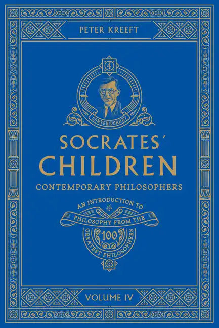 Socrates' Children: An Introduction to Philosophy from the 100 Greatest Philosophers: Volume IV: Contemporary Philosophers Volume 4 - Paperback