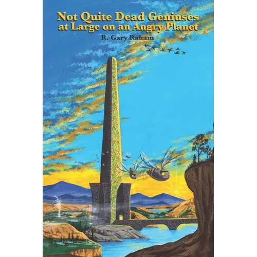 Not Quite Dead Geniuses at Large on an Angry Planet - Paperback