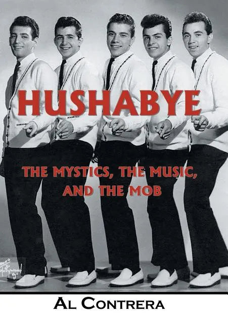 Hushabye: The Mystics, the Music, and the Mob - Hardcover