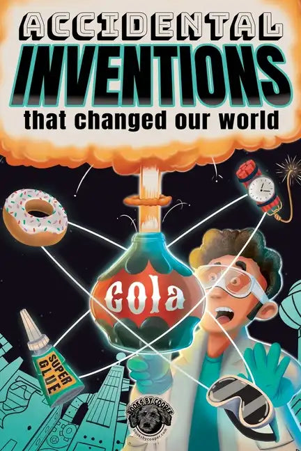 Accidental Inventions That Changed Our World: 50 True Stories of Mistakes That Actually Worked and Their Origins - Paperback