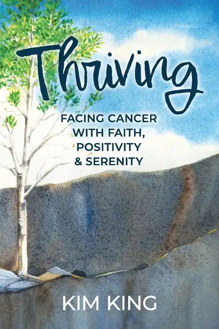 Thriving: Facing Cancer with Faith, Positivity & Serenity - Paperback