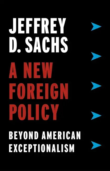 A New Foreign Policy: Beyond American Exceptionalism - Paperback