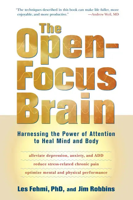 The Open-Focus Brain: Harnessing the Power of Attention to Heal Mind and Body - Paperback