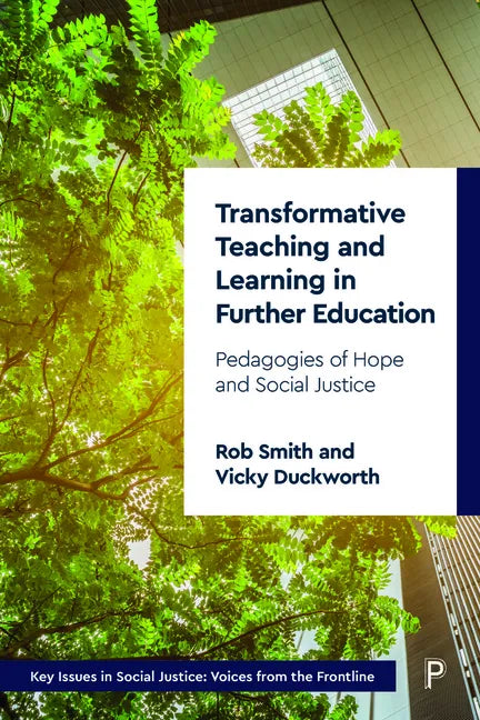 Transformative Teaching and Learning in Further Education: Pedagogies of Hope and Social Justice - Paperback