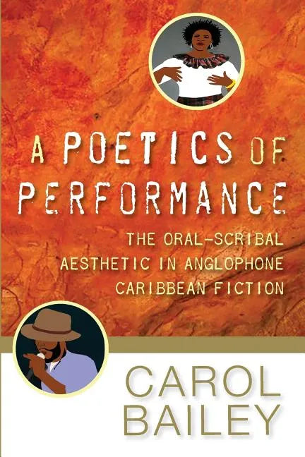 A Poetics of Performance: The Oral-Scribal Aesthetic in Anglophone Caribbean Fiction - Paperback
