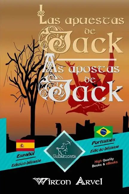 Las Apuestas de Jack (Un Cuento Celta) - As Apostas de Jack (Um Conto Celta): Textos Bilingües En Paralelo - Texto Bilíngue Em Paralelo: Español - Por - Paperback