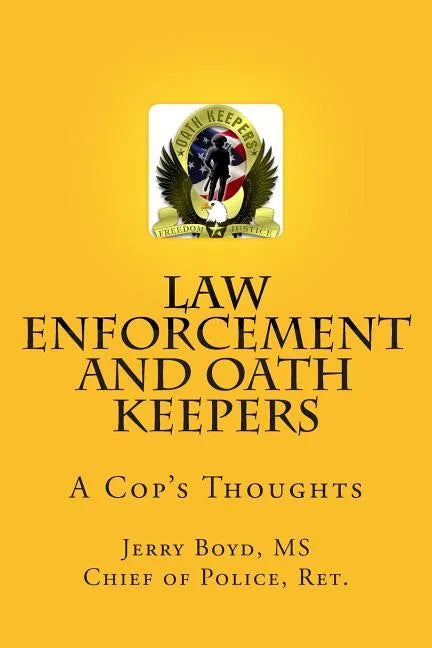 Law Enforcement and Oath Keepers: A Cop's Thoughts - Paperback