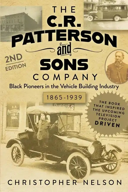 The C. R. Patterson and Sons Company: Black Pioneers in the Vehicle Building Industry, 1865-1939 - Paperback