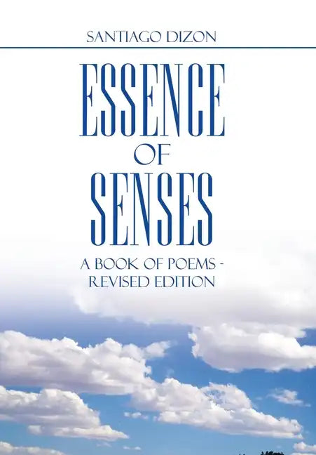 Essence of Senses: A Book of Poems - Revised Edition - Hardcover