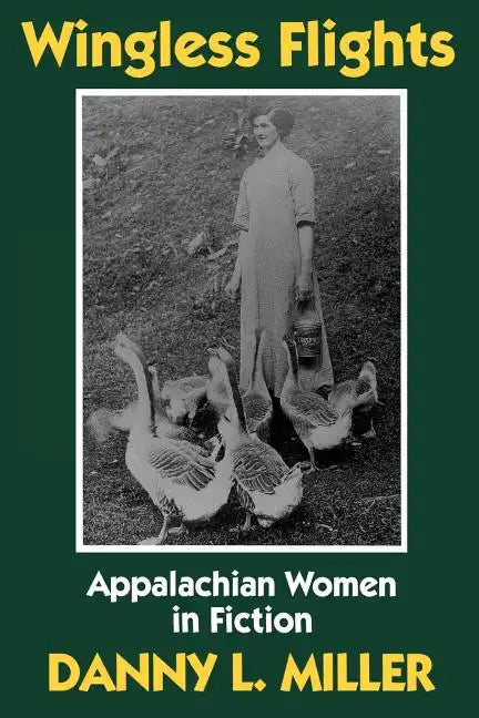 Wingless Flights: Appalachian Women in Fiction - Paperback