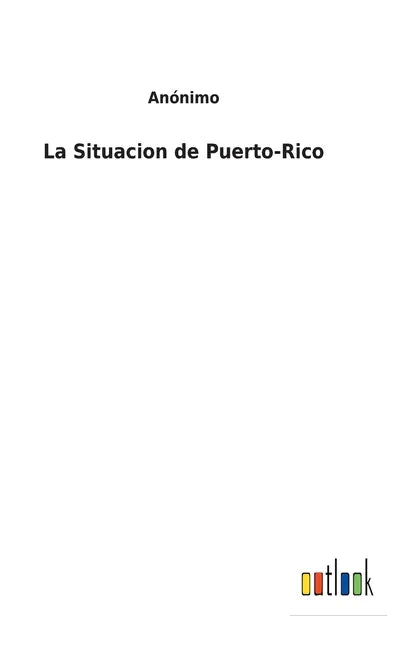 La Situacion de Puerto-Rico - Hardcover
