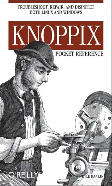 Knoppix Pocket Reference: Troubleshoot, Repair, and Disinfect Both Linux and Windows - Paperback
