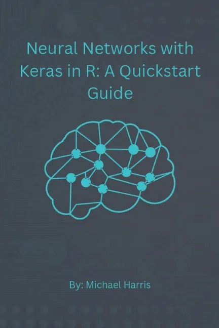 Neural Networks with Keras in R: A QuickStart Guide - Paperback