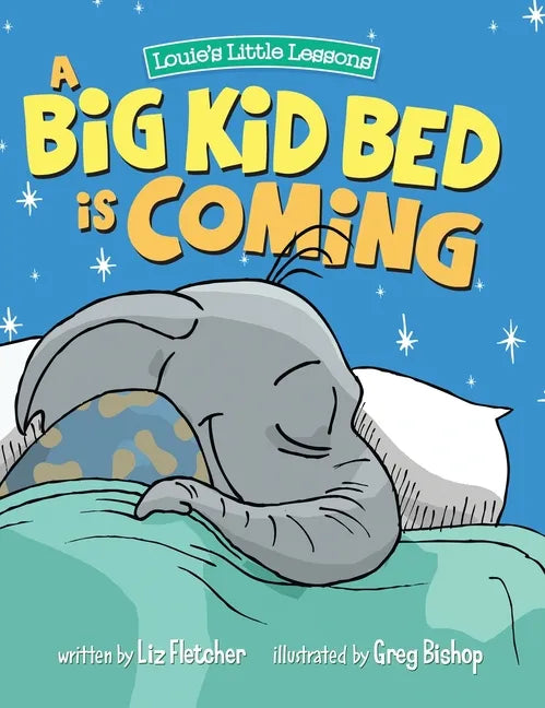 A Big Kid Bed is Coming: How to Transition and Keep Your Toddler in Their Bed - Hardcover