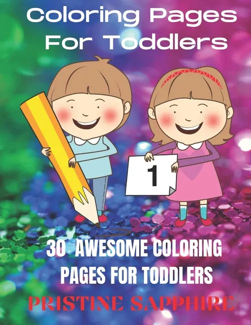 Coloring Pages for Toddlers: 30 Awesome Coloring Pages for Toddlers - Paperback