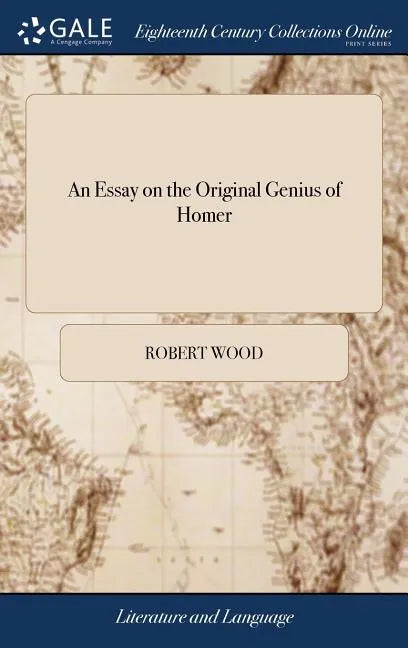 An Essay on the Original Genius of Homer - Hardcover